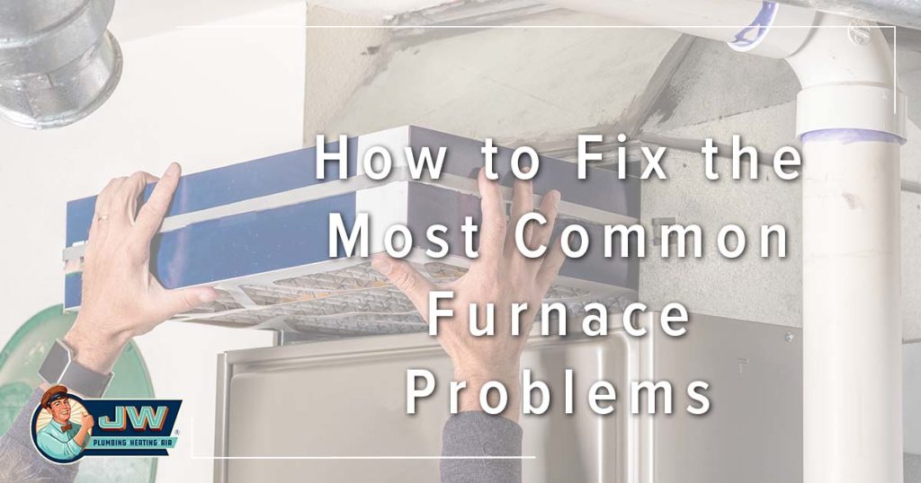 How to Fix the Most Common Furnace Problems