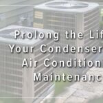 Prolong the Life of Your Condenser with Air Conditioning Maintenance