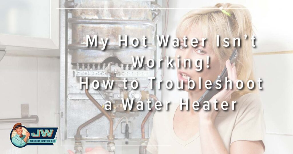 My Hot Water Isnt Working How To Troubleshoot A Water Heater 