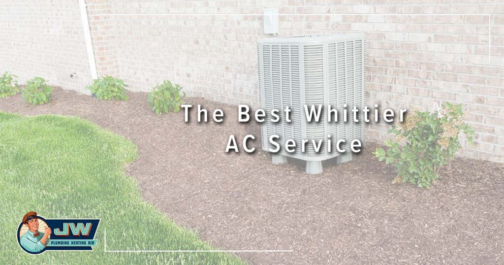 The Best Whittier AC Service is from JW Heating and Air.