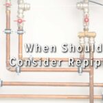 When Should I Consider Repiping?