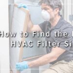 How to Find the Right HVAC Filter Size