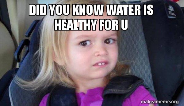 water meme 