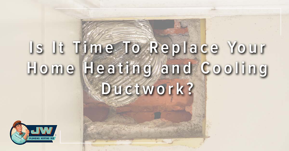 Is It Time To Replace Your Home Heating and Cooling Ductwork? JW