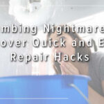 Discover Quick and Easy Plumbing Repair Hacks and DIY